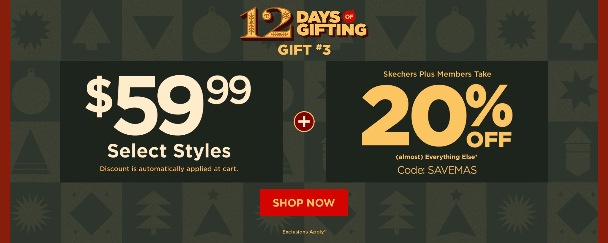 12 Days of Gifting! Select Styles at $59.99 + 20% OFF Sitewide for Members with code: SAVEMAS