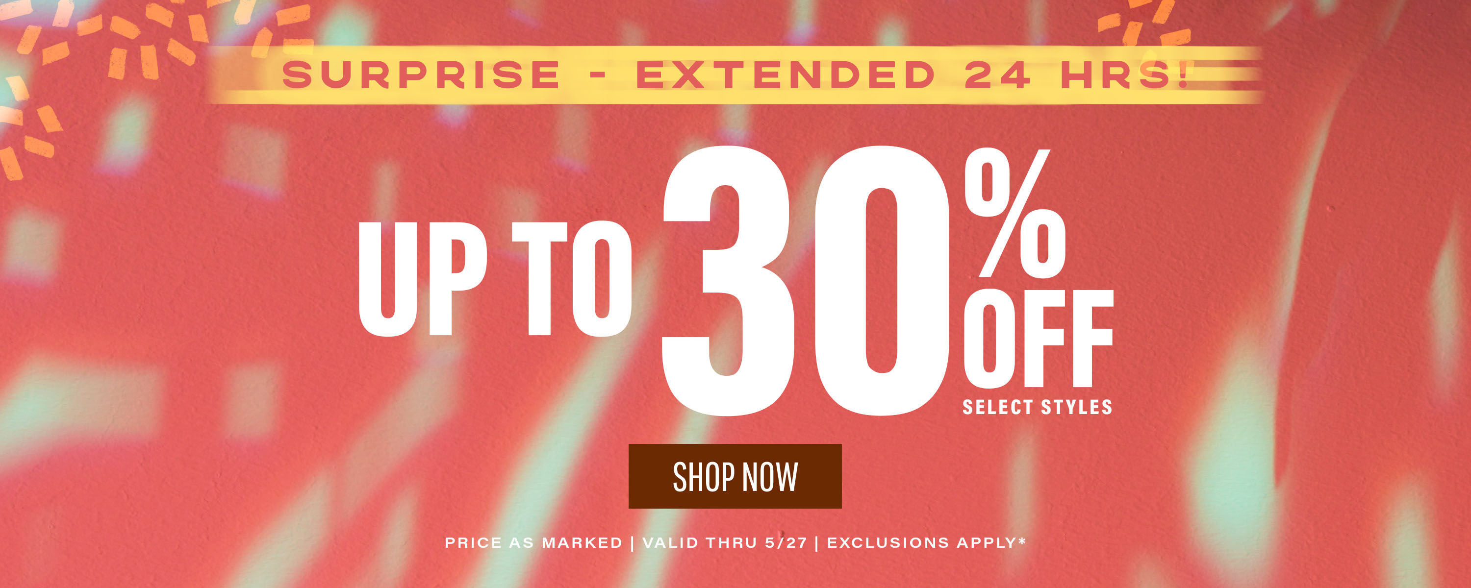 Long Weekend Sale Extended! Up to 30% off Select Styles, price as marked. Valid thru 5/27*