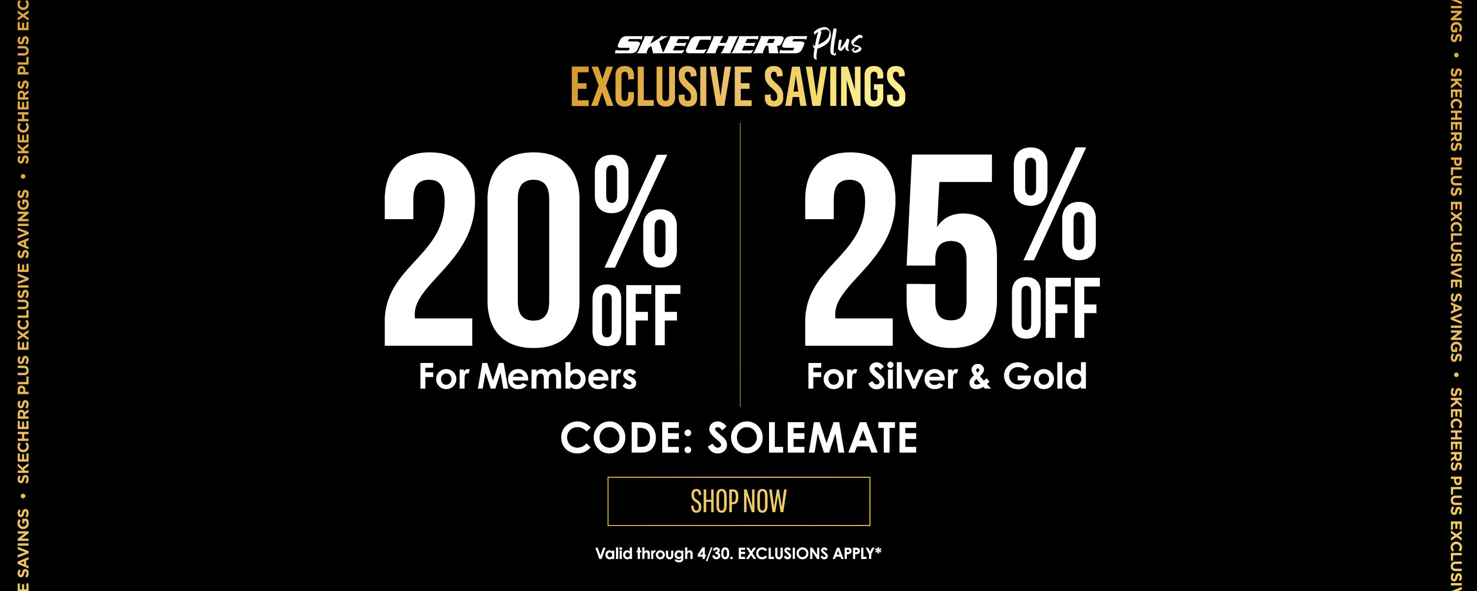 Skechers Plus Exclusive Savings! 20% off for Members, 25% off for Silver & Gold, with code: SOLEMATE. Valid thru 4/30*